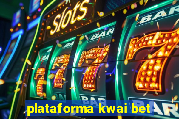 plataforma kwai bet